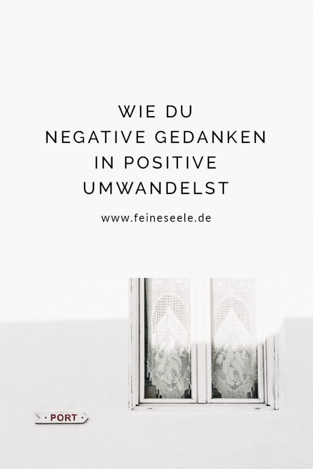 Wie du negative Gedanken in Positive umwandeln kannst