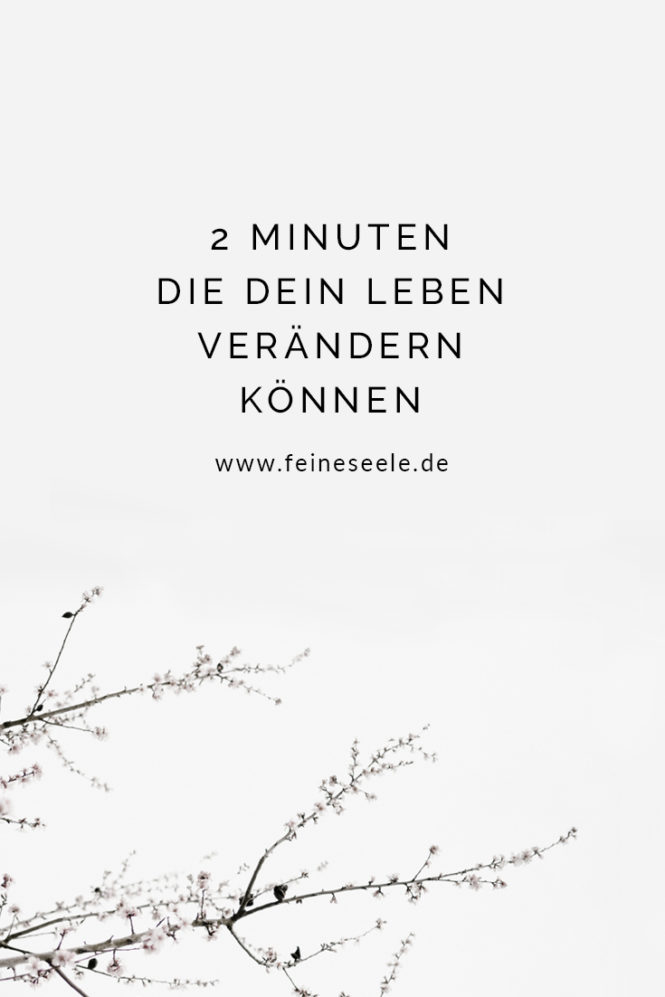 2 Minuten die dein Leben verändern können